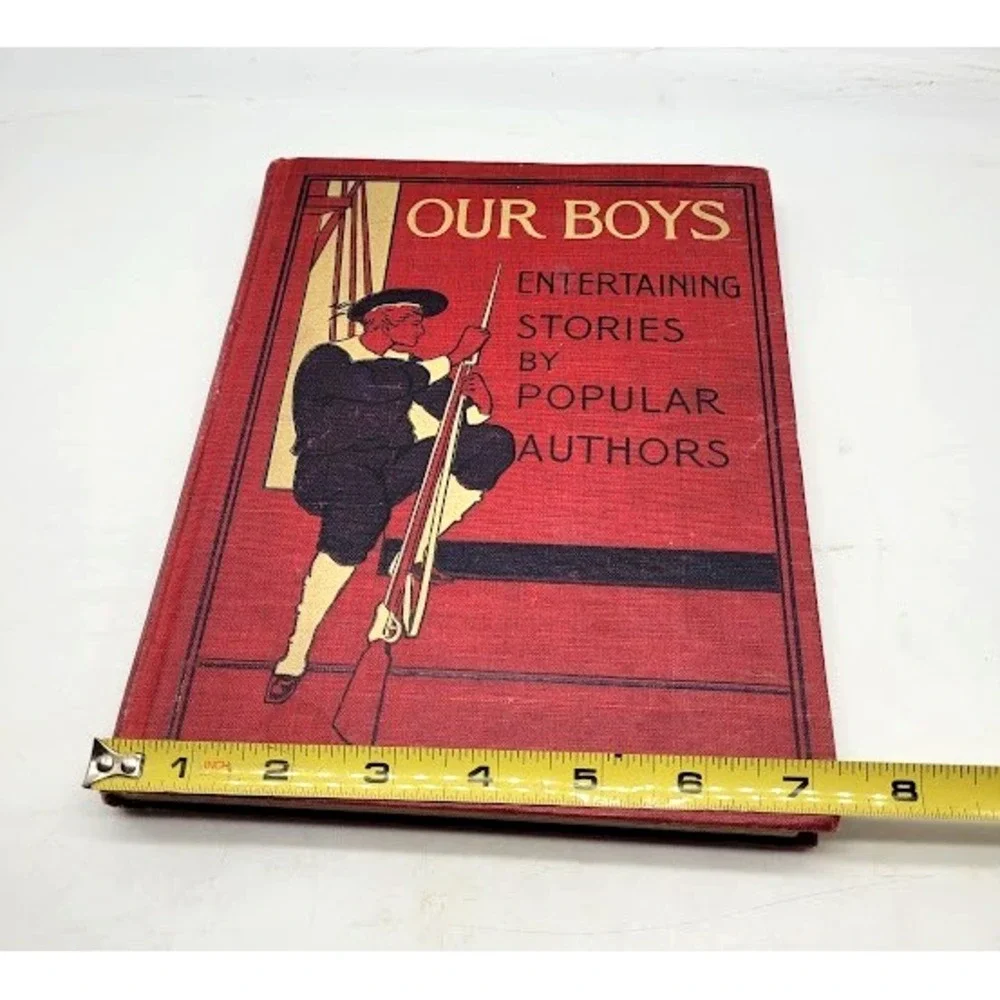 1899 Antique OUR BOYS Book Entertaining Stories Popular Author Estate Collection